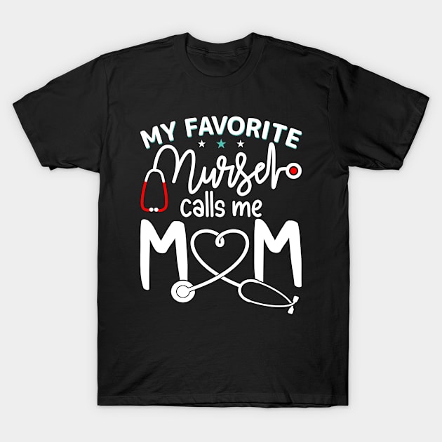 Mothers Day My Favorite RN Nurse Calls Me Mom Daughter T-Shirt by tasnimtees